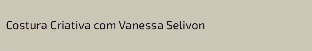 Costura Criativa com Vanessa Selivon